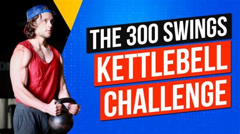 Why You Should Take The 300 Swings Kettlebell .